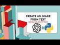 How To Create An Image From Text - OpenAI API and Python