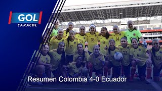 Ecuador vs Colombia femenina (0 – 4): resumen del partido – Partido preparatorio
