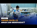 Vaksin Covid-19 Aman dan Berkhasiat?