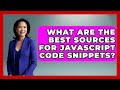 What Are the Best Sources for JavaScript Code Snippets? | JavaScript Toolkit News