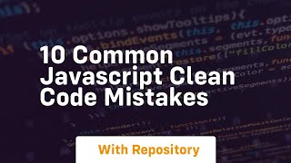 10 common javascript clean code mistakes