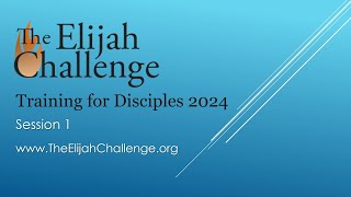 Session 1 - The Elijah Challenge Training 2024