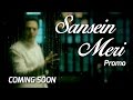 Sansein Meri (Promo) By Zoheb Hassan | Signature