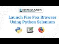 Launch Firefox browser using selenium python