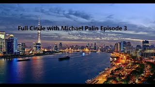 #traveldocumentary Full Circle with Michael Palin Episode 3
