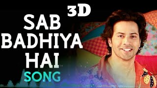 Sab Badhiya Hai Song | 3D audio | 8d Surrounding | Sui Dhaaga - Made In India | Varun Dhawan