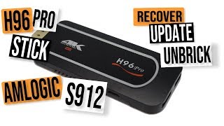 H96 PRO TV STICK AMLOGIC S912: ANDROID FIRMWARE RECOVER, UPDATE AND UNBRICK TUTORIAL