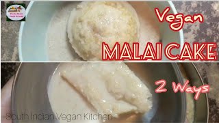 Vegan Malai cake - 2 ways