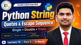 15. Python String Quotes & Escape Sequence in Nepali | Single, Double & Triple Quotes | Part-3