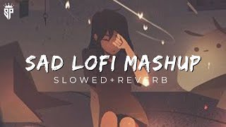 Sad lofi mashup | broken heart💔 lofi mashup | slowed and reverb | #trending #lofimashupjukebox