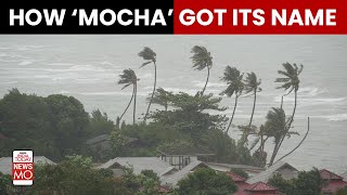 Cyclone Mocha: How The Cyclone Was Named And When And Where The Storm Will Make Landfall? NewsMo