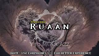 Ruaan | Ruaan Song Tiger 3 | Ruaan Song YRF  | Ruaan 32D Audio | Ruaan 32d | YRF