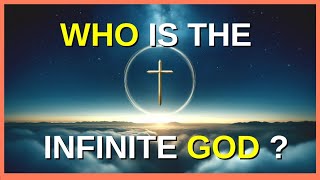 Who Is the Christian God? | The Creator and Infinite Lord