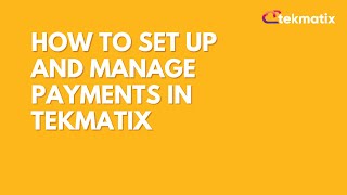 How To Set Up and Manage Payments in Tekmatix