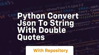 python convert json to string with double quotes