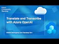 Azure SDK Community Standup - Translate and Transcribe with Azure OpenAI