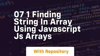 07 1 finding string in array using javascript js arrays