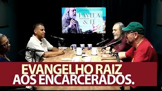 HUMANIDADE: CAIO FÁBIO E O EVANGELHO RAIZ AOS ENCARCERADOS!