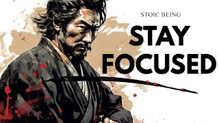 7 Ways To Stay Focused - Miyamoto Musashi | Stoic Being