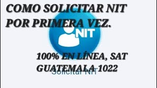 COMO SOLICITAR NIT POR PRIMERA VEZ, 100% EN LINEA, SAT 2022