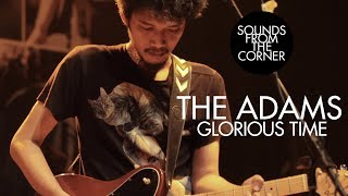 The Adams - Glorious Time | Sounds From The Corner Live #6