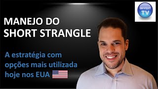 Manejo do short strangle - estratégia com opções mais popular hoje nos EUA