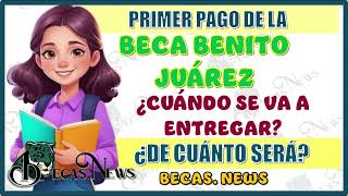 📅💵 ¡Primer pago confirmado! Fecha y monto de la Beca Benito Juárez 2025