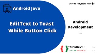 EditText to Toast While Button Click| Android Development| Android Java| Android Studio| AtrixDev