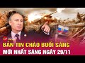 Tin tức 24h mới. Tin sáng 29/11: Vì sao Nga tập kích tên lửa vào các thành phố trên khắp Ukraine?