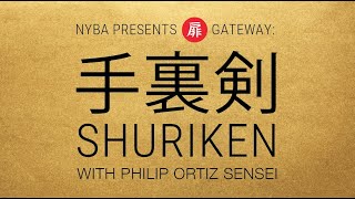 扉 GATEWAY: SHURIKEN (手裏剣) with Philip Ortiz Sensei