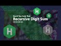 Recursive Digit Sum Java Coding Challenge | HackerRank | Edabit | How'd You Code That?