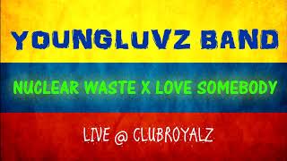 YOUNGLUVZ BAND - NUCLEAR WASTE X LOVE SOMEBODY [Reggae Live Mix]