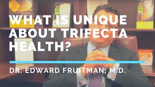 What Is Unique About Trifecta Health - Dr. Edward Fruitman, M.D. - NYC Psychiatrist