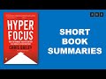 Short Book Summary of Hyperfocus How to Be More Productive in a World of Distraction by Chris Bailey