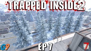 7 Days To Die - Trapped Inside 2 EP7 (The Turns Are Tableing)