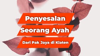 PENYESALAN SEORANG AYAH (KISAH SEDIH)