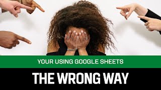 You're Using Google Sheets All Wrong