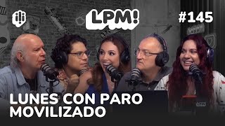 LPM #144 / LUNES CON PARO MOVILIZADO