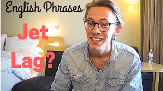 English Phrases: Jet Lag / Tiredness