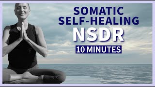 Somatic NSDR Non Sleep Deep Rest | 10 Minute Yoga Nidra for Self-Healing