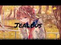 Nightcore- Jealous (Lyrics)