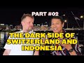 PART #02 : The Dark Side of Switzerland and Indonesia