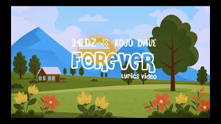 24LDZ \u0026 Kojo Dave - Forever (Lyrics Video)