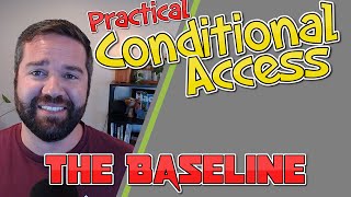 Create a Conditional Access Policy Design: The Baseline