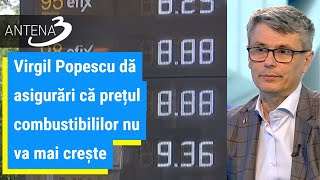 Virgil Popescu dă asigurări că prețul combustibililor nu va mai crește