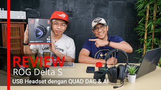 Headphone Gaming USB dengan Quad DAC & AI (Review Asus ROG Delta S)