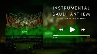 Saudi Arabia National Anthem Instrumental | 23rd September | Relaxation Music & Nature