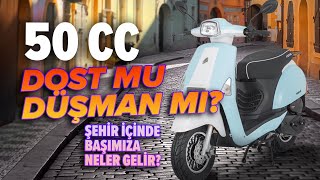 50 cc DOST MU DÜŞMAN MI? | Şehir içinde başımıza neler gelir?