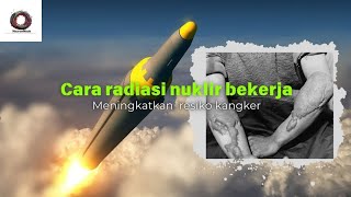 Bagaimana radiasi nuklir menginvasi tubuh kita