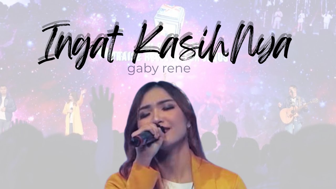 Ingat KasihNya (Symphony Worship) - Gaby Rene - YouTube